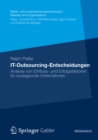 Image for IT-Outsourcing-Entscheidungen: Analyse von Einfluss- und Erfolgsfaktoren fur auslagernde Unternehmen