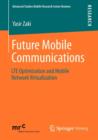 Image for Future Mobile Communications : LTE Optimization and Mobile Network Virtualization