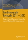 Image for Medienwandel kompakt 2011 - 2013: Netzveroffentlichungen zu Medienokonomie, Medienpolitik &amp; Journalismus