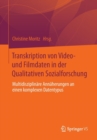 Image for Transkription von Video- und Filmdaten in der Qualitativen Sozialforschung : Multidisziplinare Annaherungen an einen komplexen Datentypus