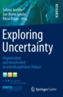 Image for Exploring Uncertainty : Ungewissheit und Unsicherheit im interdisziplinaren Diskurs