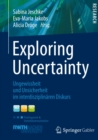 Image for Exploring Uncertainty: Ungewissheit Und Unsicherheit Im Interdisziplinaren Diskurs