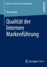 Image for Qualitat der Internen Markenfuhrung : Konzeptualisierung, empirische Befunde und Steuerung eines markenkonformen Mitarbeiterverhaltens