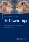 Image for Die Lowen-Liga: Tierisch leicht zu mehr Produktivitat und weniger Stress