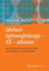Image for Jahrbuch lightweightdesign - JOT - adhasion : Top-Innovationen aus dem Leichtbau, der Oberflachen- und Klebtechnik