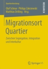 Image for Migrationsort Quartier: Zwischen Segregation, Integration und Interkultur