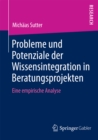 Image for Probleme und Potenziale der Wissensintegration in Beratungsprojekten: Eine empirische Analyse