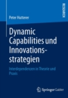 Image for Dynamic Capabilities und Innovationsstrategien : Interdependenzen in Theorie und Praxis