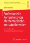 Image for Professionelle Kompetenz von Mathematiklehramtsstudierenden: Eine Analyse der strukturellen Zusammenhange : 4