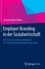 Image for Employer Branding in der Sozialwirtschaft : Wie Sie als attraktiver Arbeitgeber die richtigen Fachkrafte finden und halten