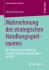Image for Wahrnehmung des strategischen Handlungsspielraumes: Die verlegerische Entwicklung deutscher Qualitatstageszeitungen seit 2001