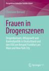Image for Frauen in Drogenszenen: Drogenkonsum, Alltagswelt und Kontrollpolitik in Deutschland und den USA am Beispiel Frankfurt am Main und New York City