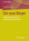 Image for Der neue Burger: Politische Ethik, politische Bildung und politische Kultur