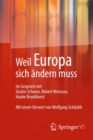 Image for Weil Europa Sich Andern Muss: Im Gesprach Mit Gesine Schwan, Robert Menasse, Hauke Brunkhorst