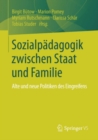 Image for Sozialpadagogik zwischen Staat und Familie: Alte und neue Politiken des Eingreifens