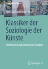 Image for Klassiker der Soziologie der Kunste: Prominente und bedeutende Ansatze