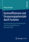 Image for Kosteneffizienzen und Einsparungspotenziale durch Fusionen: Eine Anwendung auf die Kommunal- und Verwaltungsreform in Rheinland-Pfalz