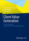 Image for Client Value Generation : Das Zurcher Modell der kundenzentrierten Bankarchitektur