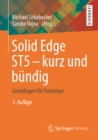 Image for Solid Edge ST5 - kurz und bundig: Grundlagen fur Einsteiger