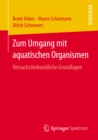 Image for Zum Umgang mit aquatischen Organismen: Versuchstierkundliche Grundlagen