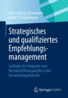 Image for Strategisches und qualifiziertes Empfehlungsmanagement: Leitfaden fur Verkaufer und Vertriebsfuhrungskrafte in der Versicherungsbranche