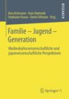 Image for Familie - Jugend - Generation: Medienkulturwissenschaftliche und japanwissenschaftliche Perspektiven