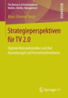 Image for Strategieperspektiven fur TV 2.0 : Digitale Netzwerkmedien und ihre Auswirkungen auf Fernsehunternehmen