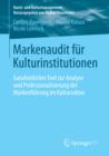 Image for Markenaudit fur Kulturinstitutionen: Ganzheitliches Tool zur Analyse und Professionalisierung der Markenfuhrung im Kultursektor