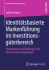 Image for Identitatsbasierte Markenfuhrung im Investitionsguterbereich: Management und Wirkungen von Marke-Kunde-Beziehungen