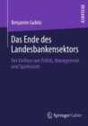 Image for Das Ende des Landesbankensektors: Der Einfluss von Politik, Management und Sparkassen