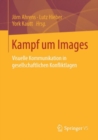 Image for Kampf um Images: Visuelle Kommunikation in gesellschaftlichen Konfliktlagen