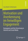 Image for Motivation und Anerkennung im freiwilligen Engagement: Kampagnen und ihre Umsetzung in Internet und Social Media
