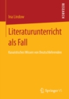 Image for Literaturunterricht als Fall: Kasuistisches Wissen von Deutschlehrenden