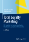 Image for Total Loyalty Marketing: Mit begeisterten Kunden und loyalen Mitarbeitern zum Unternehmenserfolg