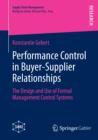 Image for Performance Control in Buyer-Supplier Relationships: The Design and Use of Formal Management Control Systems