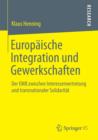 Image for Europaische Integration und Gewerkschaften : Der EMB zwischen Interessenvertretung und transnationaler Solidaritat