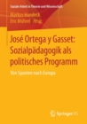Image for Jose Ortega y Gasset: Sozialpadagogik als politisches Programm