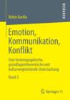 Image for Emotion, Kommunikation, Konflikt : Eine historiographische, grundlagentheoretische und kulturvergleichende Untersuchung  Band 2