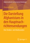 Image for Die Darstellung Afghanistans in den Hauptnachrichtensendungen: Eine Struktur- und Inhaltsanalyse