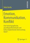Image for Emotion, Kommunikation, Konflikt : Eine historiographische, grundlagentheoretische und kulturvergleichende Untersuchung  Band 1