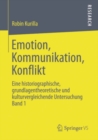 Image for Emotion, Kommunikation, Konflikt: Eine historiographische, grundlagentheoretische und kulturvergleichende Untersuchung Band 1