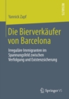 Image for Die Bierverkaufer von Barcelona: Irregulare Immigranten im Spannungsfeld zwischen Verfolgung und Existenzsicherung