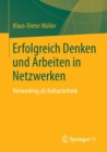 Image for Erfolgreich Denken und Arbeiten in Netzwerken : Networking als Kulturtechnik