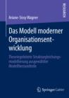 Image for Das Modell moderner Organisationsentwicklung: Theoriegeleitete Strukturgleichungsmodellierung ausgewahlter Modellbestandteile