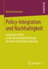 Image for Policy-Integration und Nachhaltigkeit: Integrative Politik in der Nachhaltigkeitsstrategie der deutschen Bundesregierung