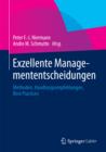 Image for Exzellente Managemententscheidungen: Methoden, Handlungsempfehlungen, Best Practices