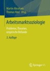 Image for Arbeitsmarktsoziologie : Probleme, Theorien, empirische Befunde