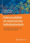 Image for Elektromobilitat im motorisierten Individualverkehr : Grundlagen, Einflussfaktoren und Wirtschaftlichkeitsvergleich