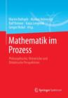 Image for Mathematik im Prozess : Philosophische, Historische und Didaktische Perspektiven