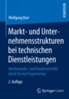 Image for Markt- Und Unternehmensstrukturen Bei Technischen Dienstleistungen: Wettbewerbs- Und Kundenvorteile Durch Service Engineering